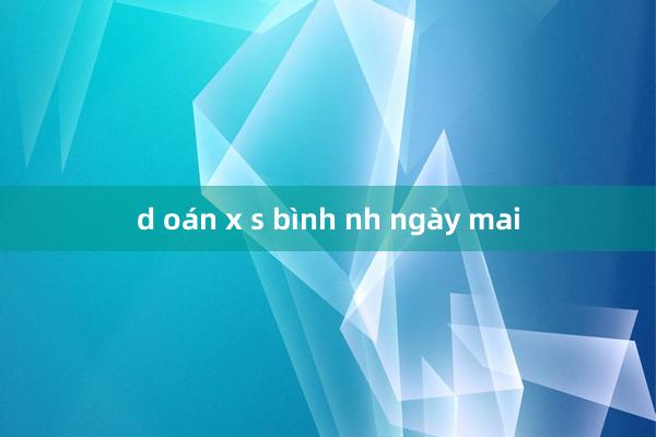 d oán x s bình nh ngày mai