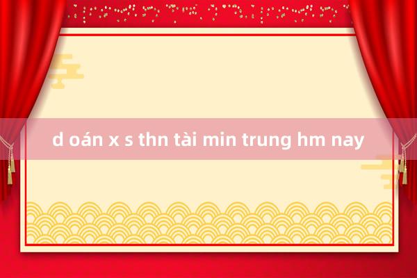 d oán x s thn tài min trung hm nay