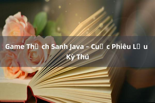 Game Thạch Sanh Java – Cuộc Phiêu Lưu Kỳ Thú