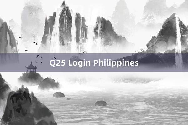 Q25 Login Philippines