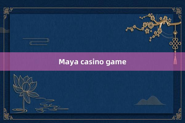 Maya casino game