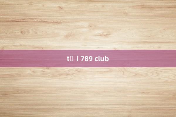 tải 789 club