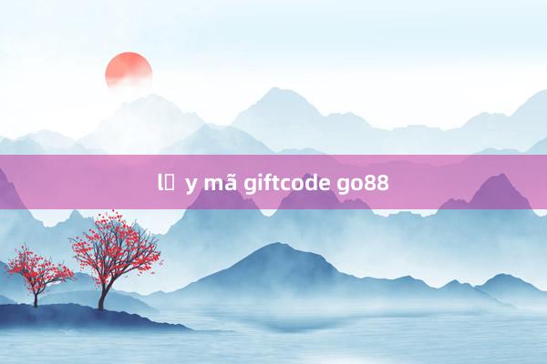 lấy mã giftcode go88